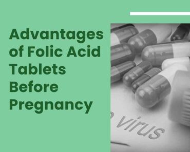 Advantages of Folic Acid Tablets Before Pregnancy